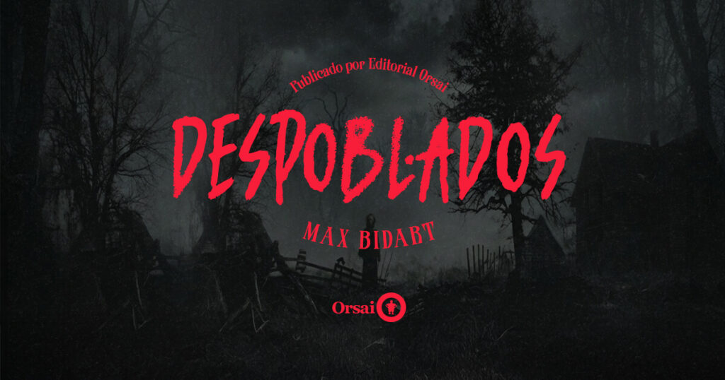 Despoblados, nuevo libro de Max Bidart, por Editorial Orsai