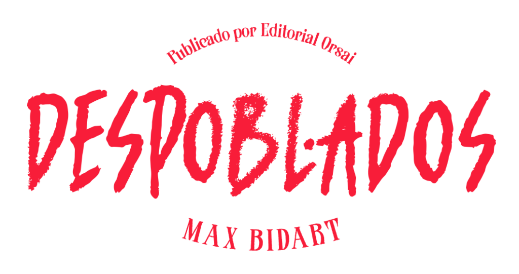 Despoblados, lo nuevo de Max Bidart, en Orsai